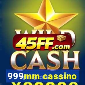 999mm cassino